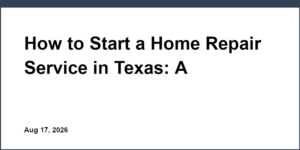 How to Start a Home Repair Service in Texas: A Step-by-Step Guide