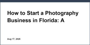 How to Start a Photography Business in Florida: A Step-by-Step Guide